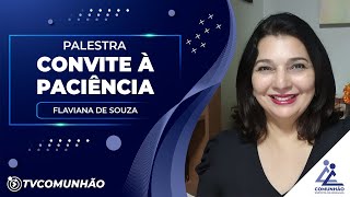 CONVITE A PACIÊNCIA - Flaviana de Souza (PALESTRA ESPÍRITA)