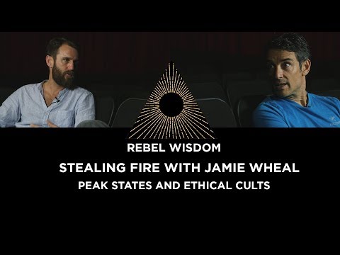 'Stealing Fire: Peak States and Ethical Cult Building' Jamie Wheal