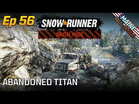 SnowRunner | Brutal Mode | Episode 56 - Maine - Abandoned Titan