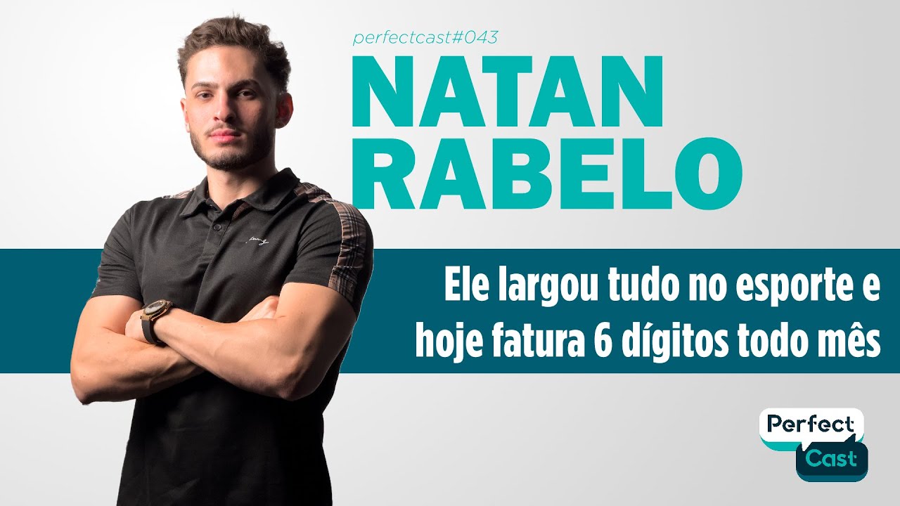 Ele largou tudo no esporte e hoje fatura 6 dígitos todo mês - Natan Rabelo - PerfectCast Ep.43