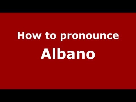 How to pronounce Albano