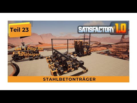 SATISFACTORY - Eine kleine Produktion für Stahlbetonträger - Teil 23 Let`s Play Tutorial Deutsch