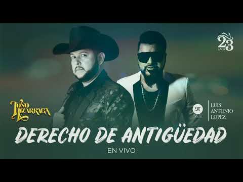 Toño Lizárraga Ft. El Mimoso Luis Antonio López - Derecho De Antigüedad (En vivo)