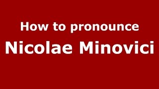 How to pronounce Nicolae Minovici