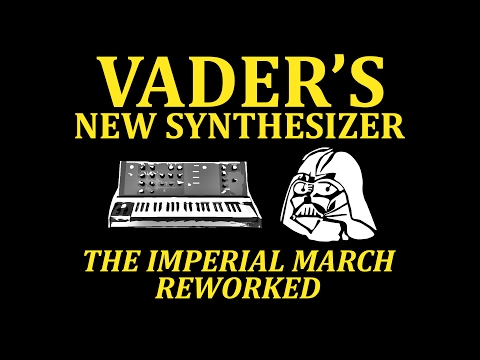 Vader's New Synthesizer: The Imperial March Reworked