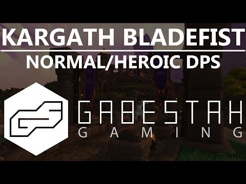 Normal+Heroic Kargath Bladefist DPS Guide