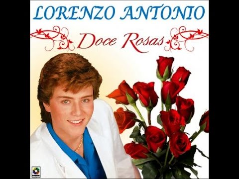 Doce rosas - ( con letra)  Lorenzo antonio