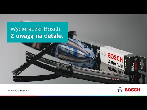 Wycieraczki Bosch. Z uwagą na detale.
