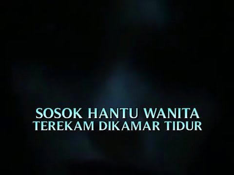 78 Koleksi Video Hantu Menyeramkan Nyata Gratis Terbaik