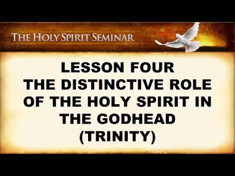Lesson 4: The Distinctive Role of the Holy Spirit in the Godhead (Trinity)