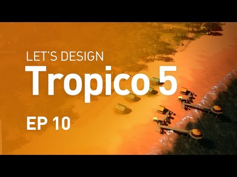 Let's Design Tropico 5 - EP 10 - Tourism