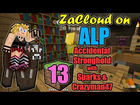 ZaCloud on ALP 13 - Accidental Stronghold (with Sparks and Crazyman47)