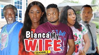 BIANCA MY WIFE 5 - 2018 LATEST NIGERIAN NOLLYWOOD 