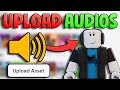 How To Upload Audio To Roblox FAST Upload Audios Full Guide