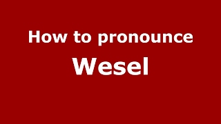 How to pronounce Wesel
