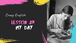 Lesson 23  My Day | Crazy English