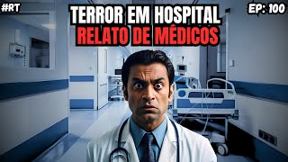 TERROR EM HOSPITAL | RELATOS DE MÉDICOS PLANTONISTAS EP.100 #rt