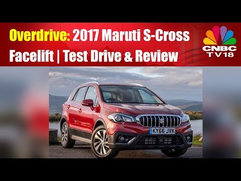 2017 Maruti S-Cross Facelift || Test Drive & Review || Overdrive || CNBC TV18