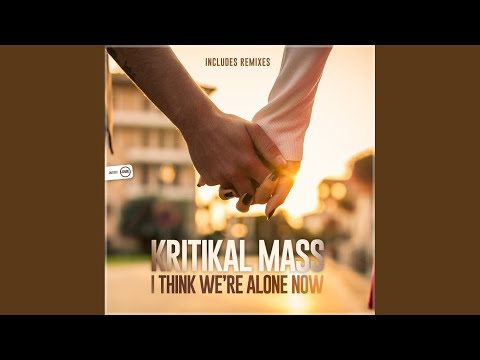 I Think We're Alone Now (Rayman Rave Radio Edit)