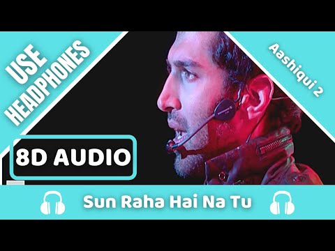 Sunn Raha Hai Na Tu (8D AUDIO) - Aashiqui 2 | Aditya Roy Kapur, Shraddha Kapoor | 8D Acoustica