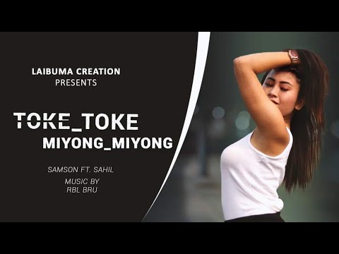 Toke Toke  | New Kokborok  Music Video | Samson Debbarma Ft. Sahil Reang ,Tanvi Laibuma Creation