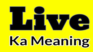 Live ka meaning kya hai | Live synonym words in english | Live ka Synonyms in english