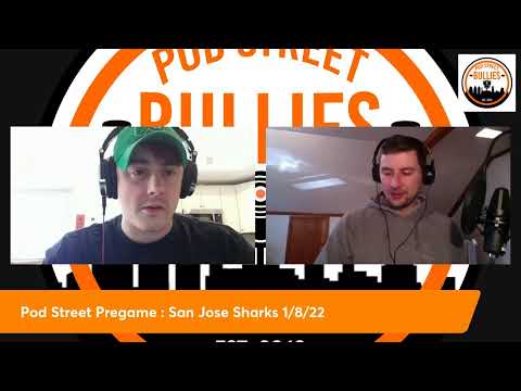Pod Street Pregame : San Jose Sharks 1/8/2022