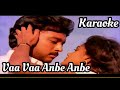 Vaa Vaa Anbe Anbe Song Karaoke With Chitra For Male Singers Agni Natchathiram Movie