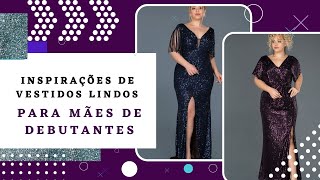 Vestidos lindos para Mães de Debutantes - Festas de 15 anos