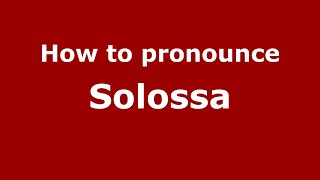 How to pronounce Solossa