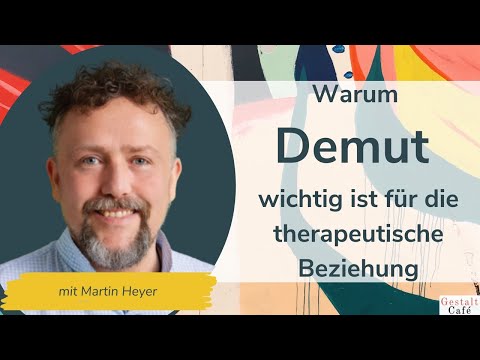#18 Warum Demut wichtig ist für die therapeutische Beziehung – Interview mit Martin Heyer