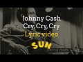 Johnny Cash - Cry, Cry, Cry with Lyrics