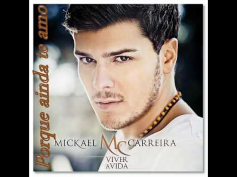 Mickael Carreira - porque ainda te amo