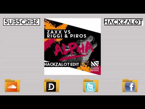 Zaxx vs Riggi & Piros - Alpha (Hackzalot Extended Edit)