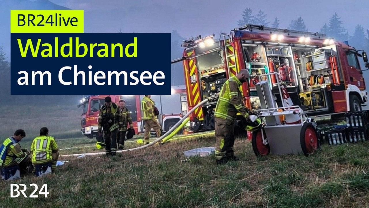 Waldbrand am Chiemsee | BR24live