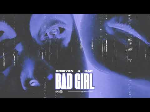 Ardiyan & BAF - Bad Girl
