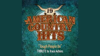 Tough People Do (Tribute to Trace Adkins)