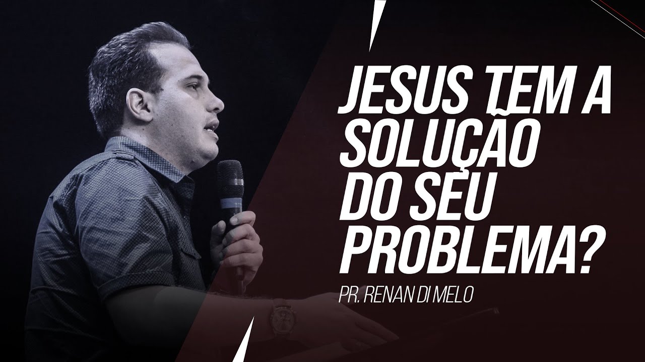 JESUS TEM A SOLUÇÃO DO SEU PROBLEMA? RENAN DI MELO