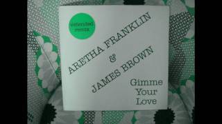 ARETHA FRANKLIN & JAMES BROWN - GIMME YOUR LOVE