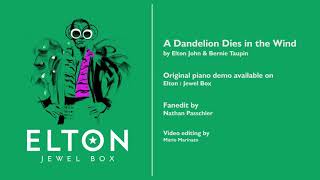 Elton John - A Dandelion Dies in the Wind (Jewel Box Fanedit)
