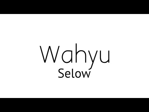 Wahyu - Selow (lirik)