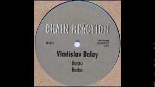 Vladislav Delay - Karha