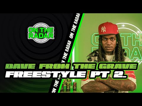 The Dave From The Grave "On The Radar" Freestyle (Part 2)