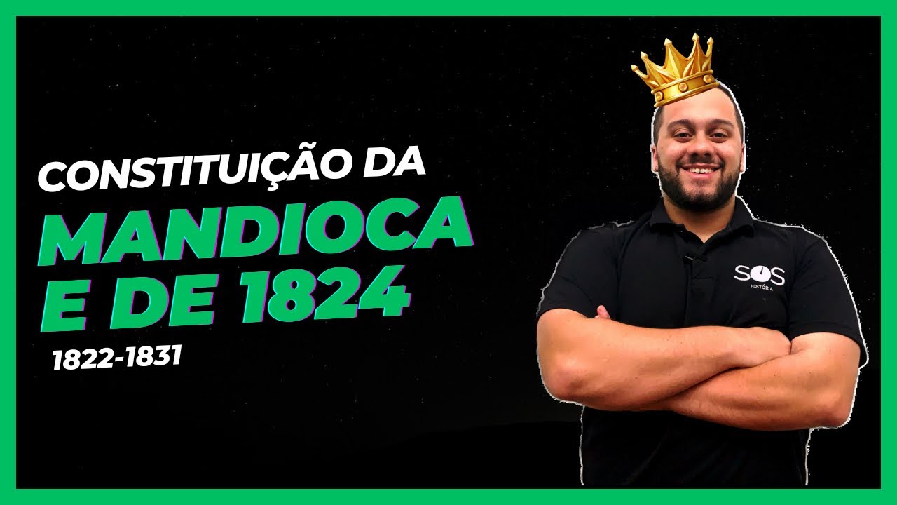 PRIMEIRO REINADO - CONSTITUIÇÃO DA MANDIOCA E DE 1824 - SOS História {Prof.Pedro Riccioppo}