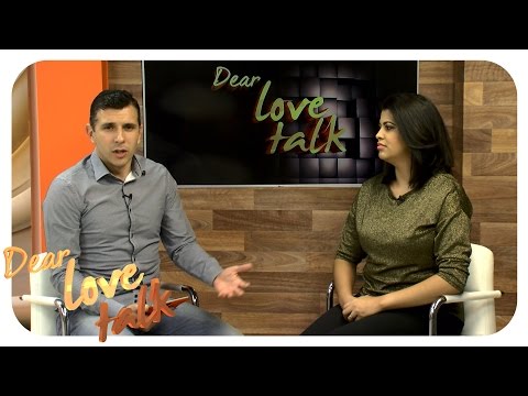 Dear Love Talk Show - 3 Top Things To Maintain A Healthy Relationship