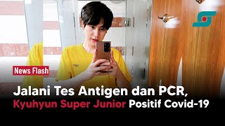 Jalani Tes Antigen dan PCR, Kyuhyun Super Junior Positif Covid-19 | Opsi.id