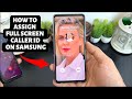 how to enable Full Screen Photo CALLER ID for incoming calls on SAMSUNG?