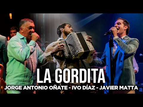 La Gordita - Jorge Antonio Oñate, Ivo Diaz y Javier Matta