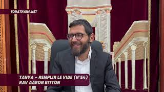 Tanya - remplir le vide (N°54) Rav Aaron Bitton
