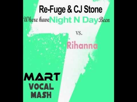 Re-Fuge & CJ Stone vs. Rihanna - Where Have Night N Day Been (MART Vocal Mash)